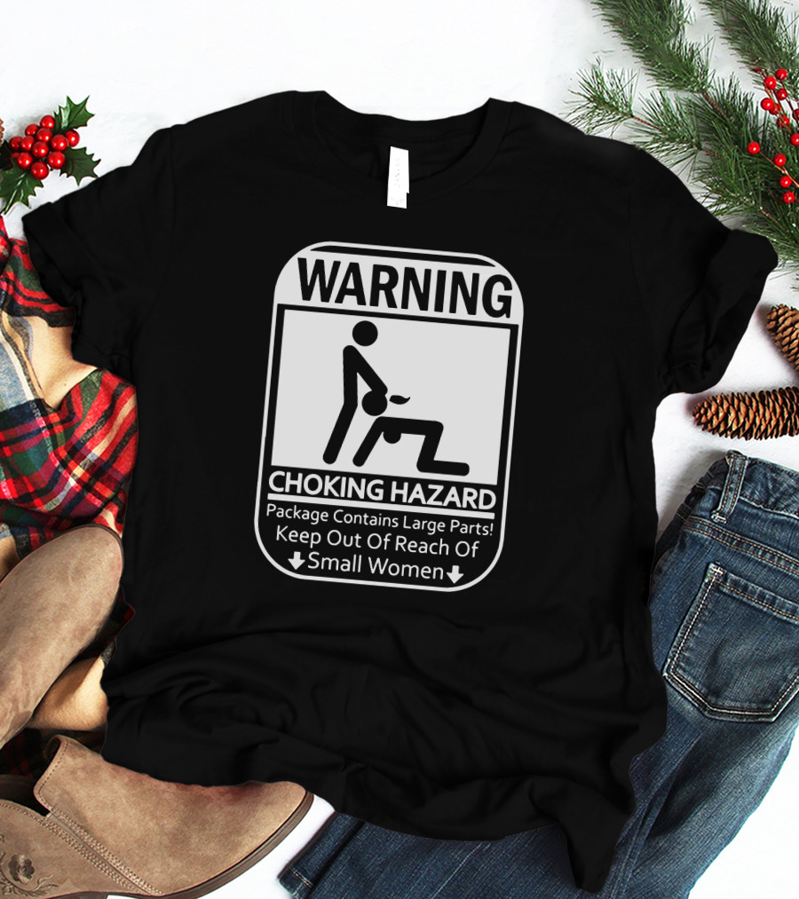 WARNING CHOKING HAZARD Package Contains Large Parts Keep Out Of Reach Of Small Women T-Shirt