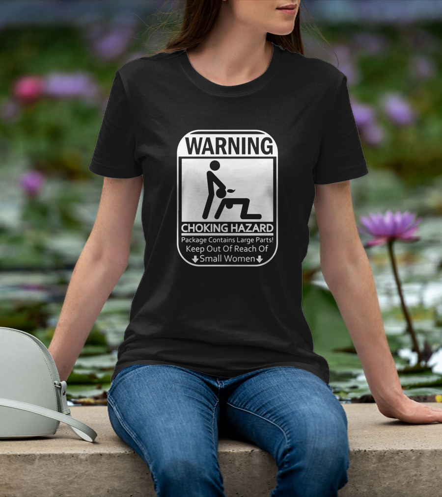 WARNING CHOKING HAZARD Package Contains Large Parts Keep Out Of Reach Of Small Women T-Shirt