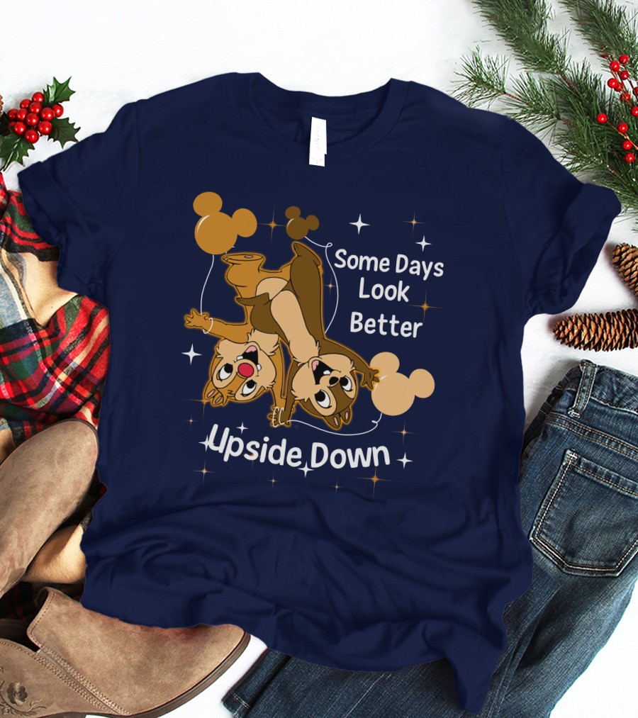 Some Days Look Better Upside Down Chip And Dale Disney T-Shirt