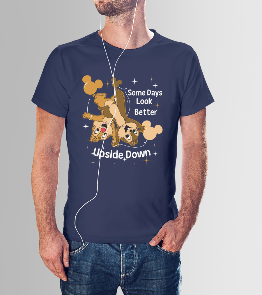Some Days Look Better Upside Down Chip And Dale Disney T-Shirt
