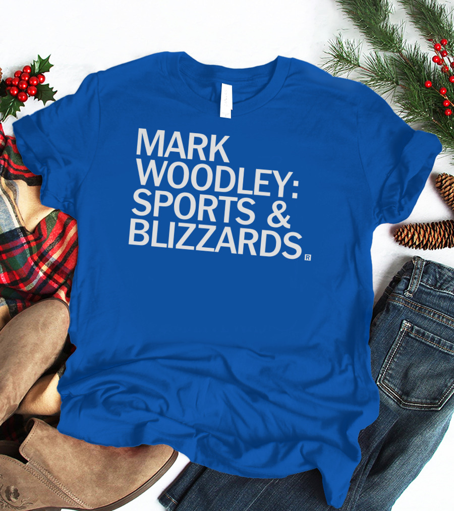 Mark Woodley Sports And Blizzards I Didn't Realize There Was A 330 Also In The Morning T-Shirt