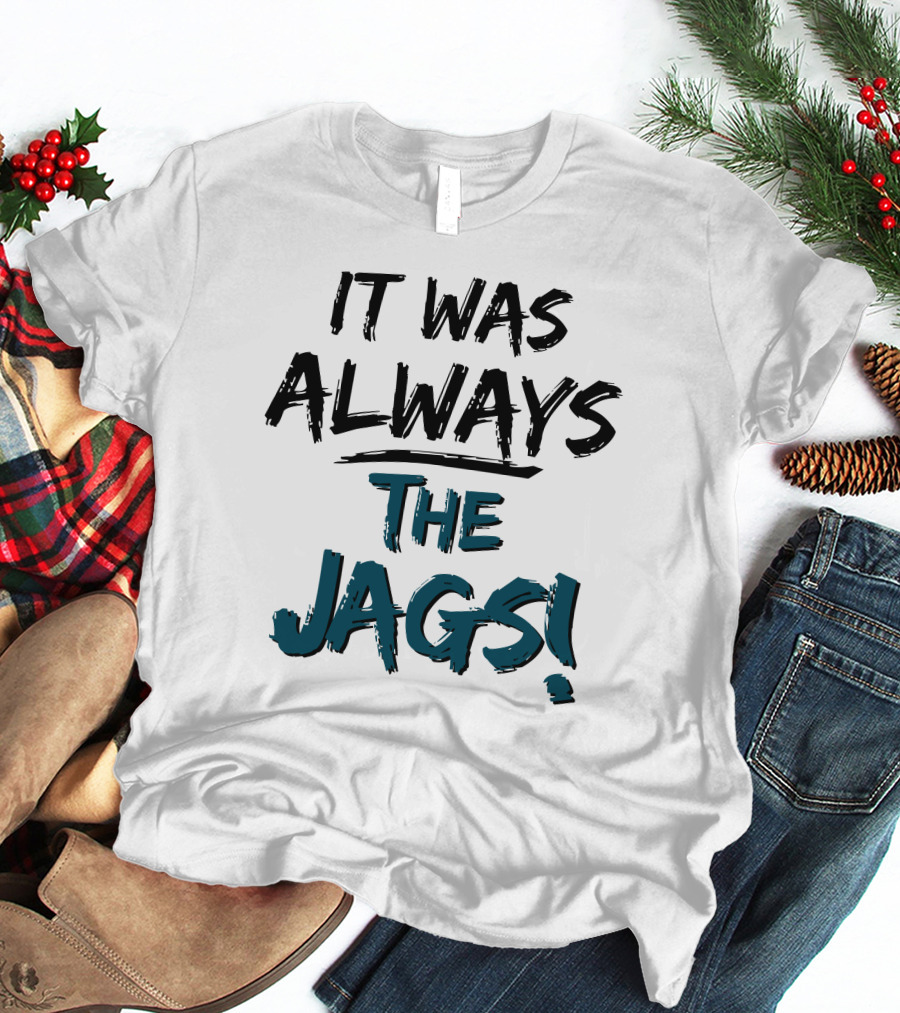 Mia O'brien It Was Always The Jags T-Shirt