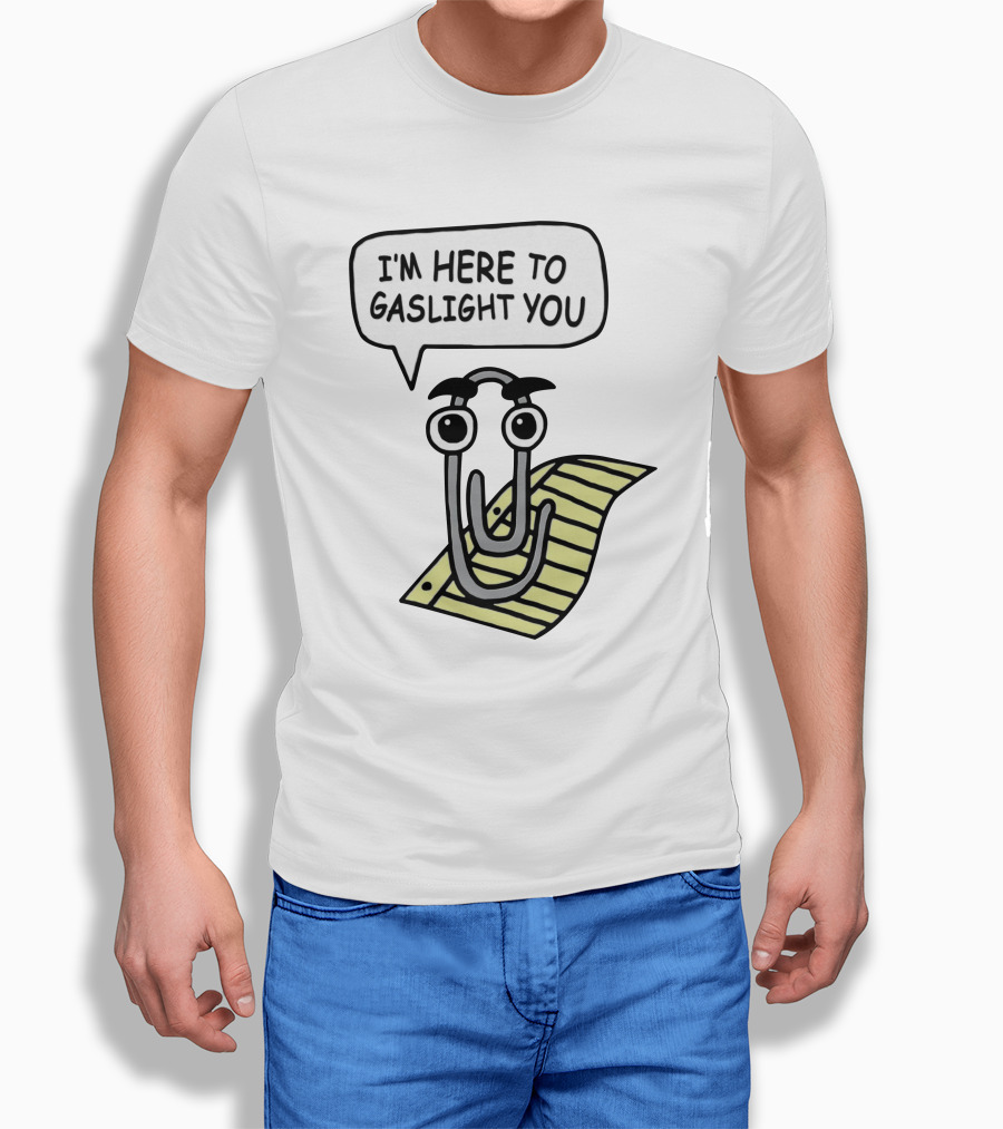 I'm Here To Gaslight You Clippy Meme T-Shirt