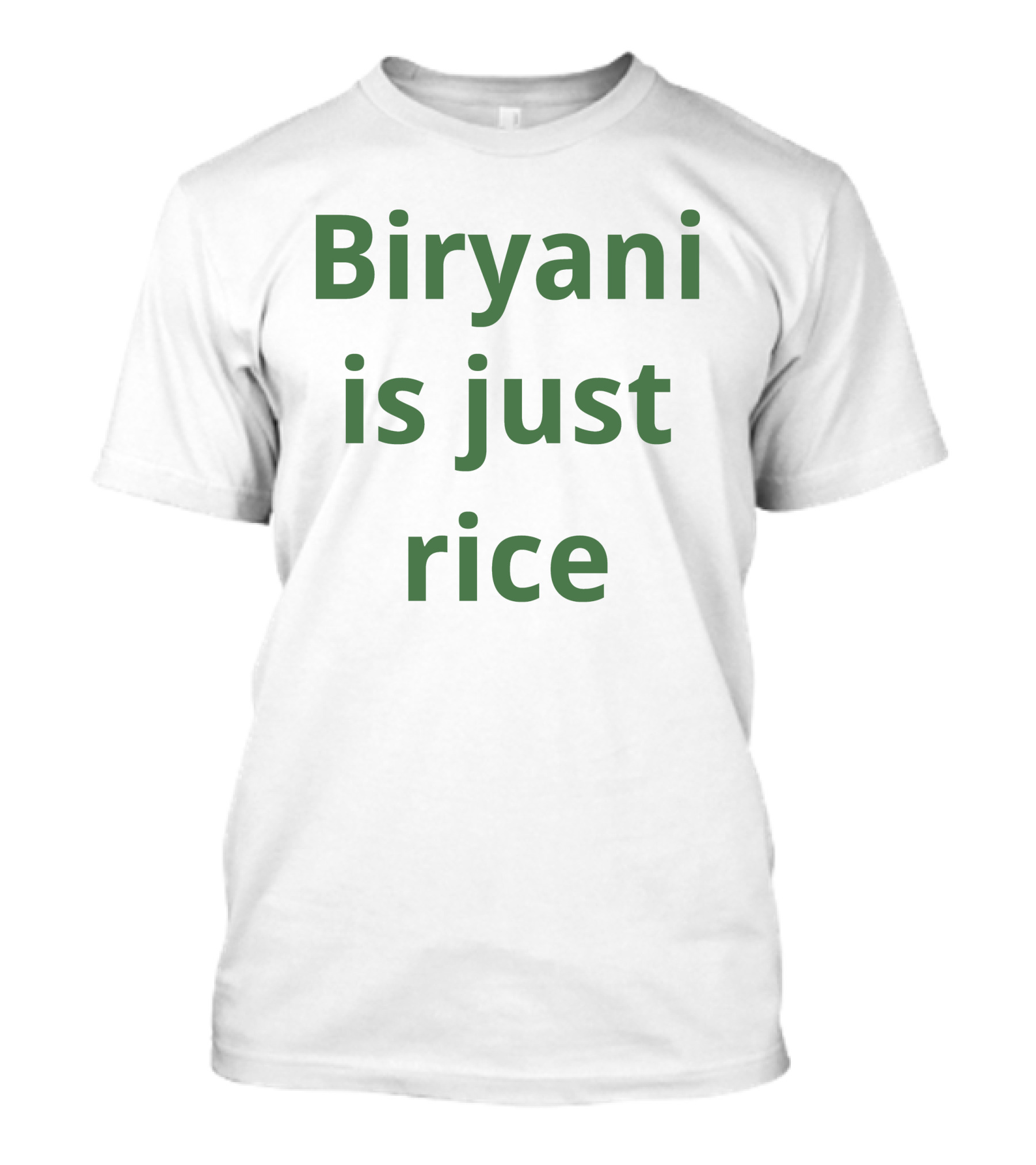 Biryani Is Just Rice T-Shirt
