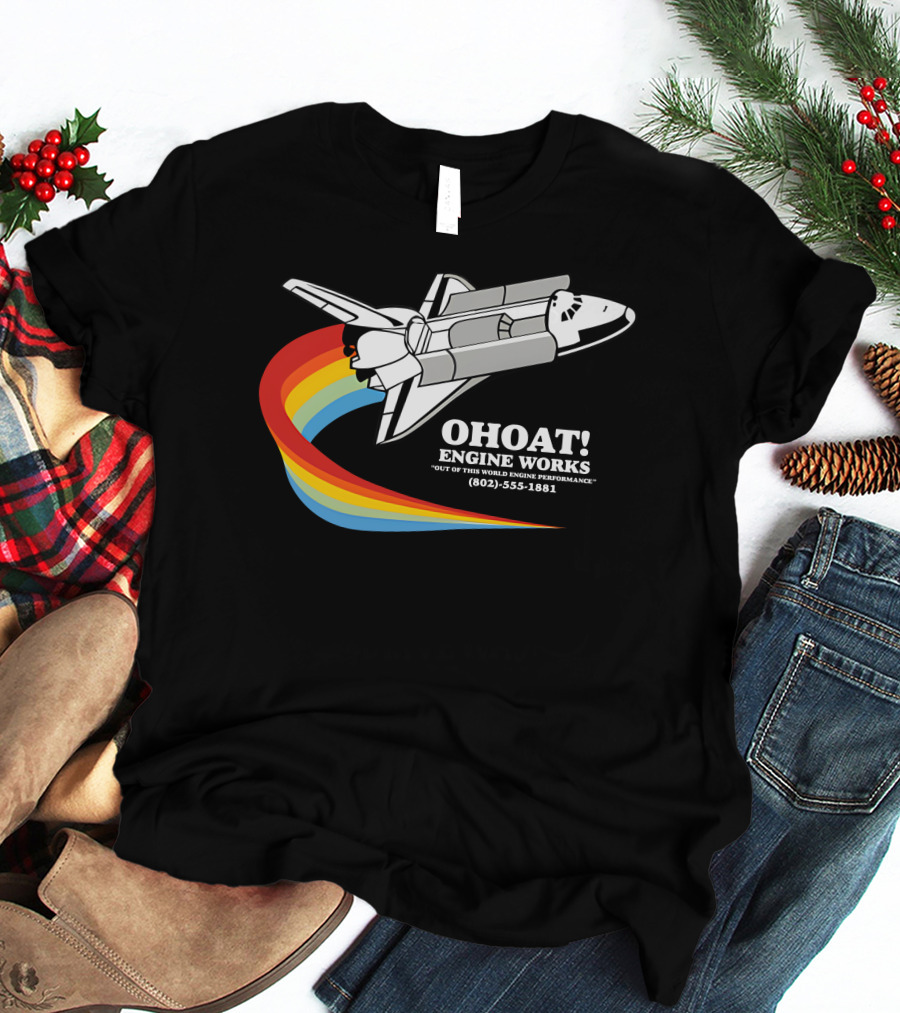 Ohoat Engine Works Out Of This World Engine Performance Shuttle Rainbow (802) 555-1881 T-Shirt