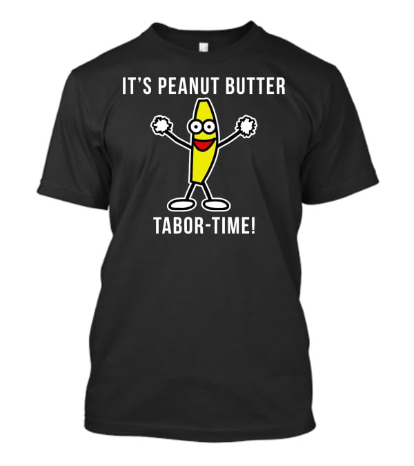 Peanut Butter Tabor Time Dancing Banana T-Shirt