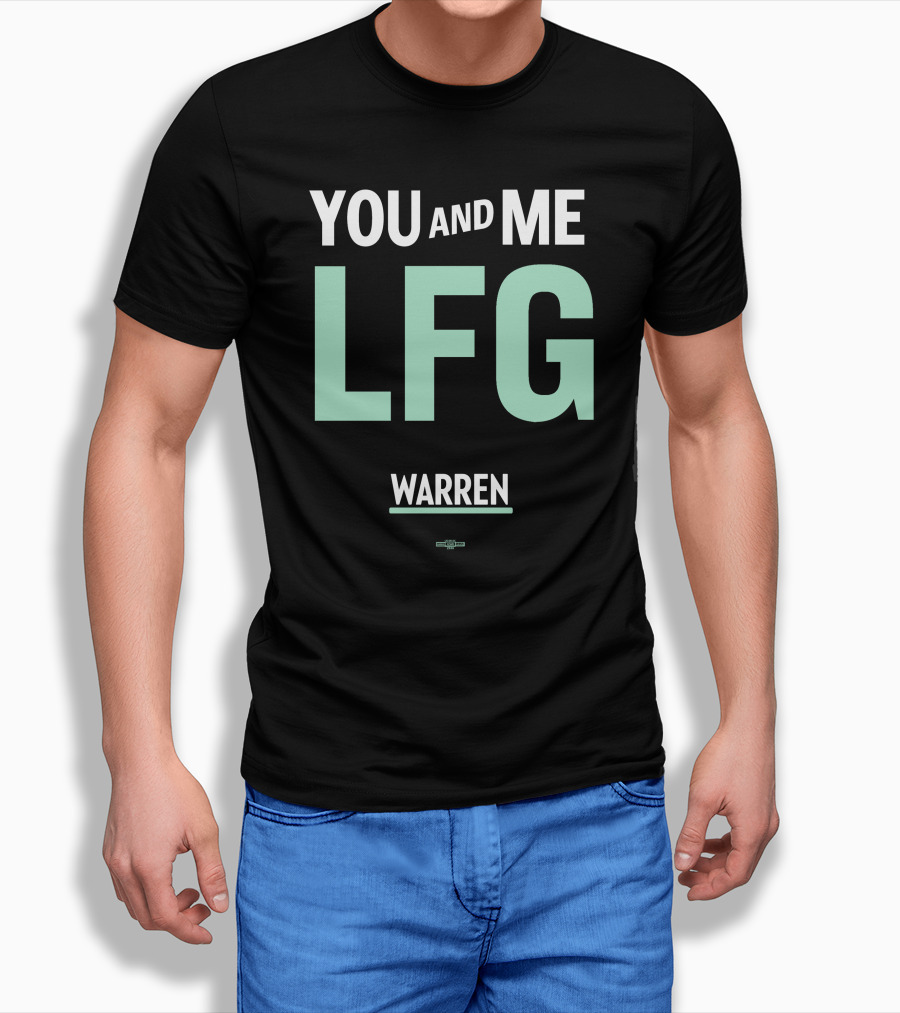 You And Me LFG Warren T-Shirt