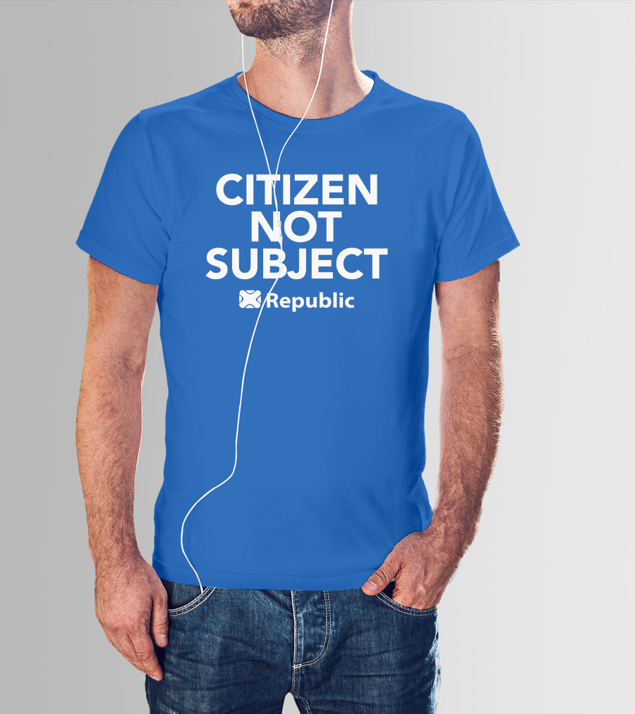 Citizen Not Subject Republic Campaign Movement T-Shirt