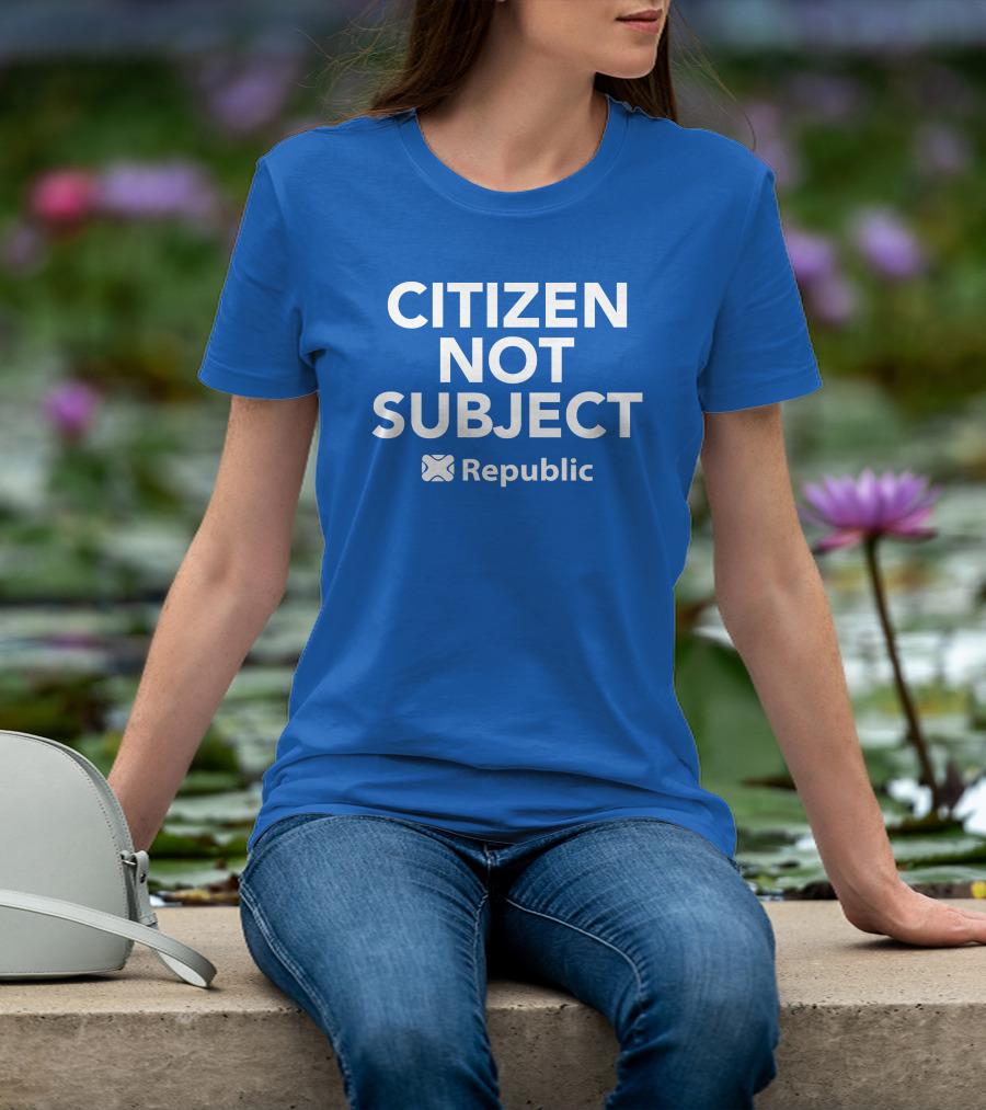 Citizen Not Subject Republic Campaign Movement T-Shirt