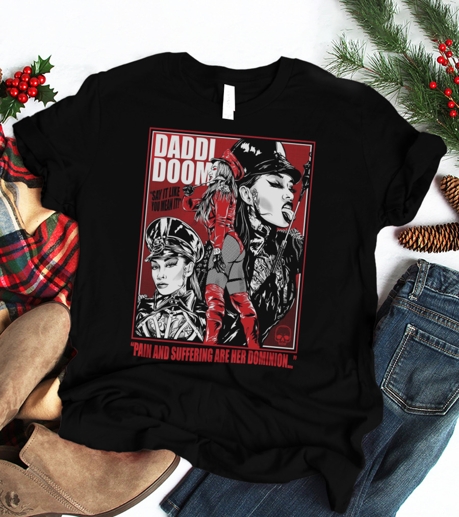 Daddi Doom Pain And Suffering Are Her Dominion Say It Like You Mean It T-Shirt