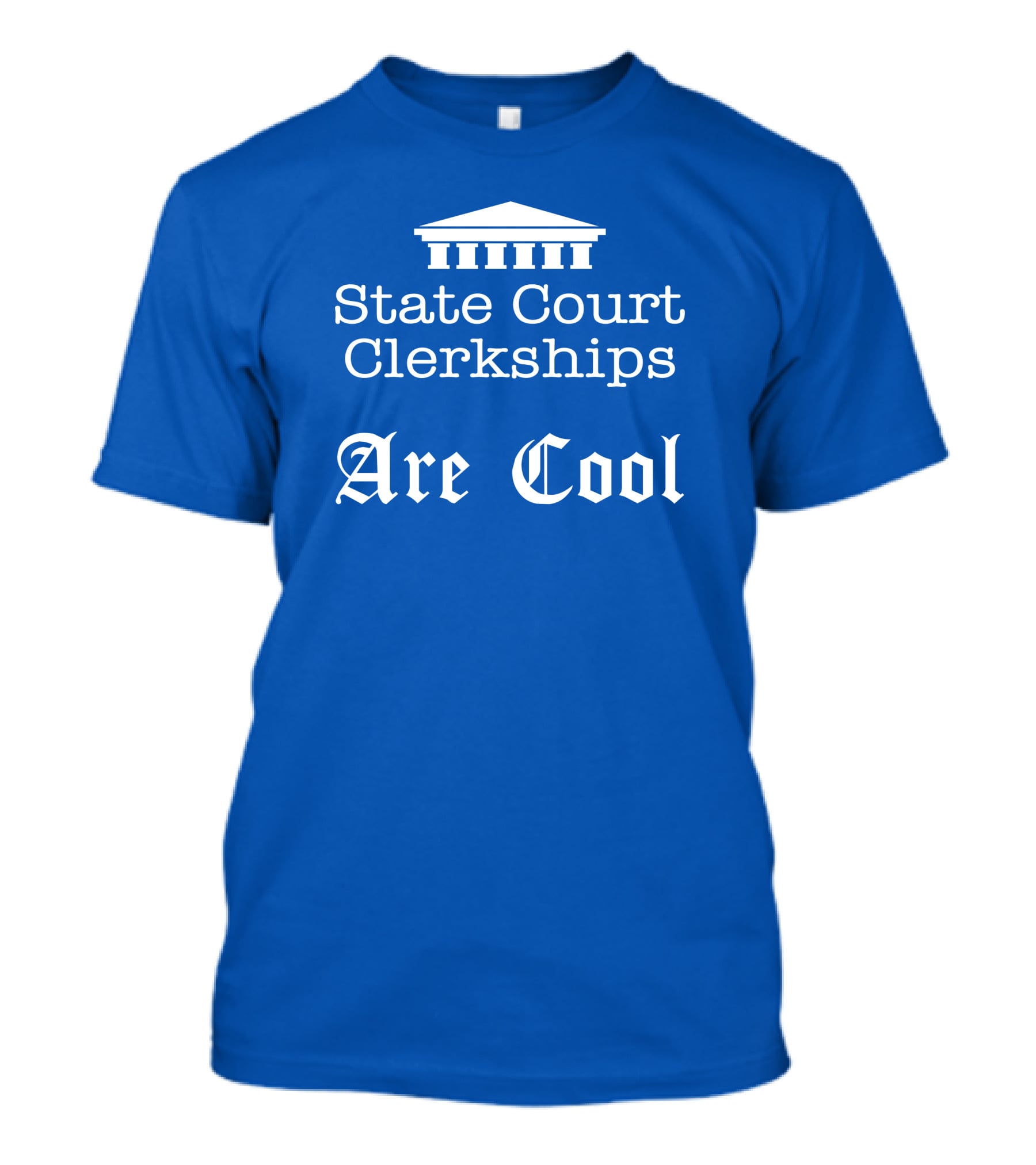 State Court Clerkships Are Cool Iconic Courthouse T-Shirt
