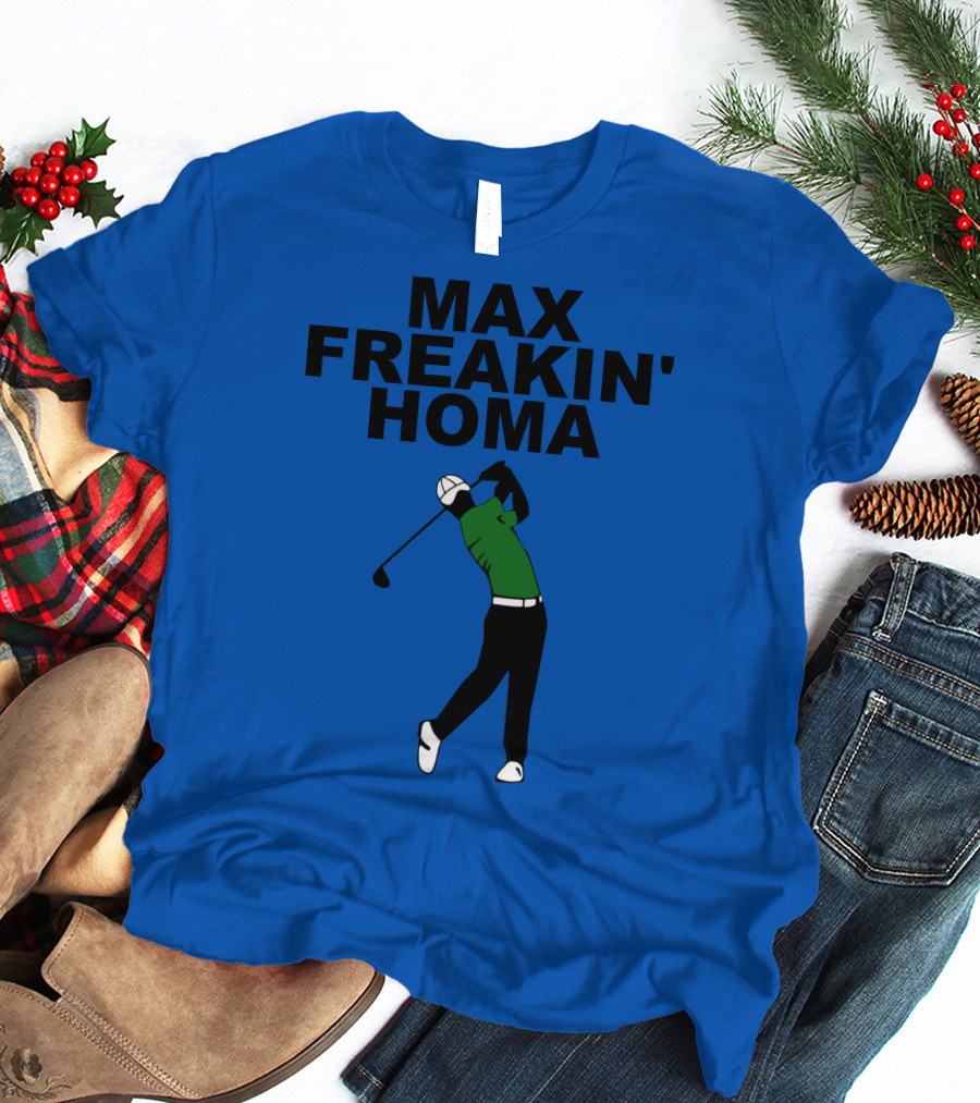 MAX FREAKIN' HOMA Golf Swing T-Shirt
