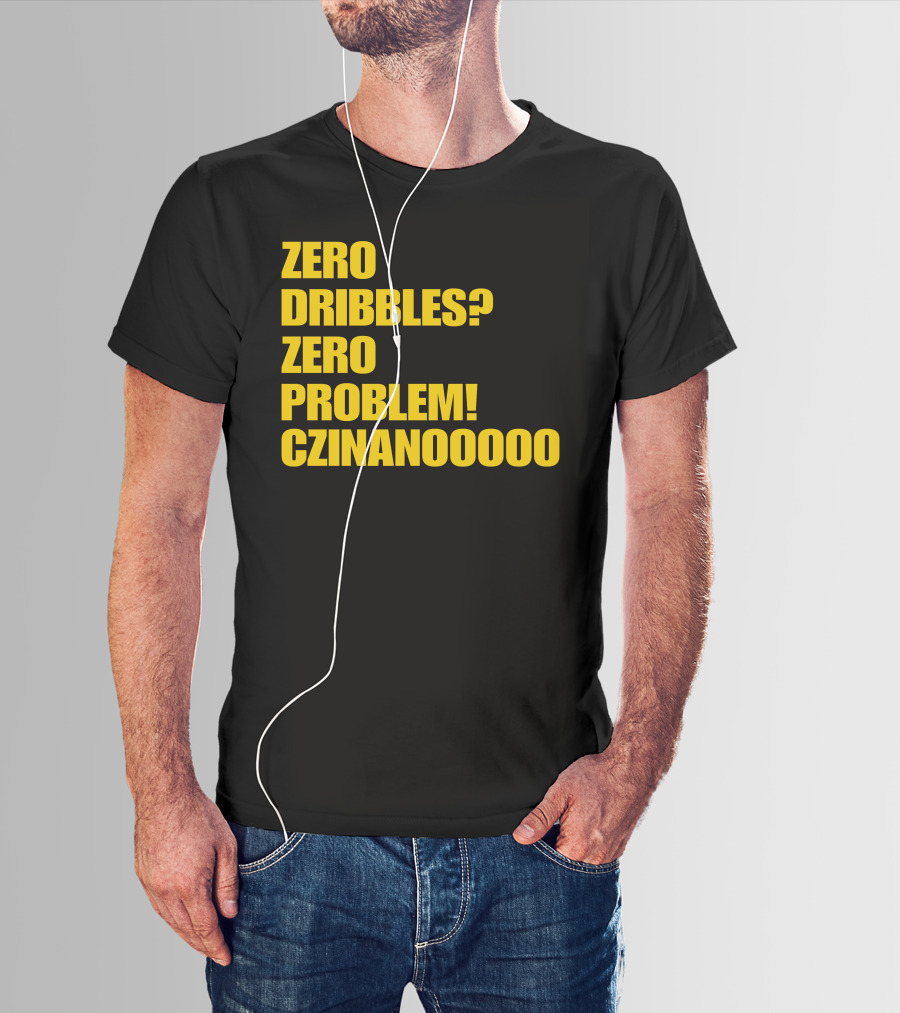 Zero Dribbles Zero Problem Czinanooooo Basketball Fan T-Shirt