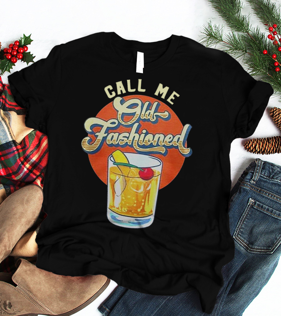 Call Me Old Fashioned Cocktail Retro Drink T-Shirt