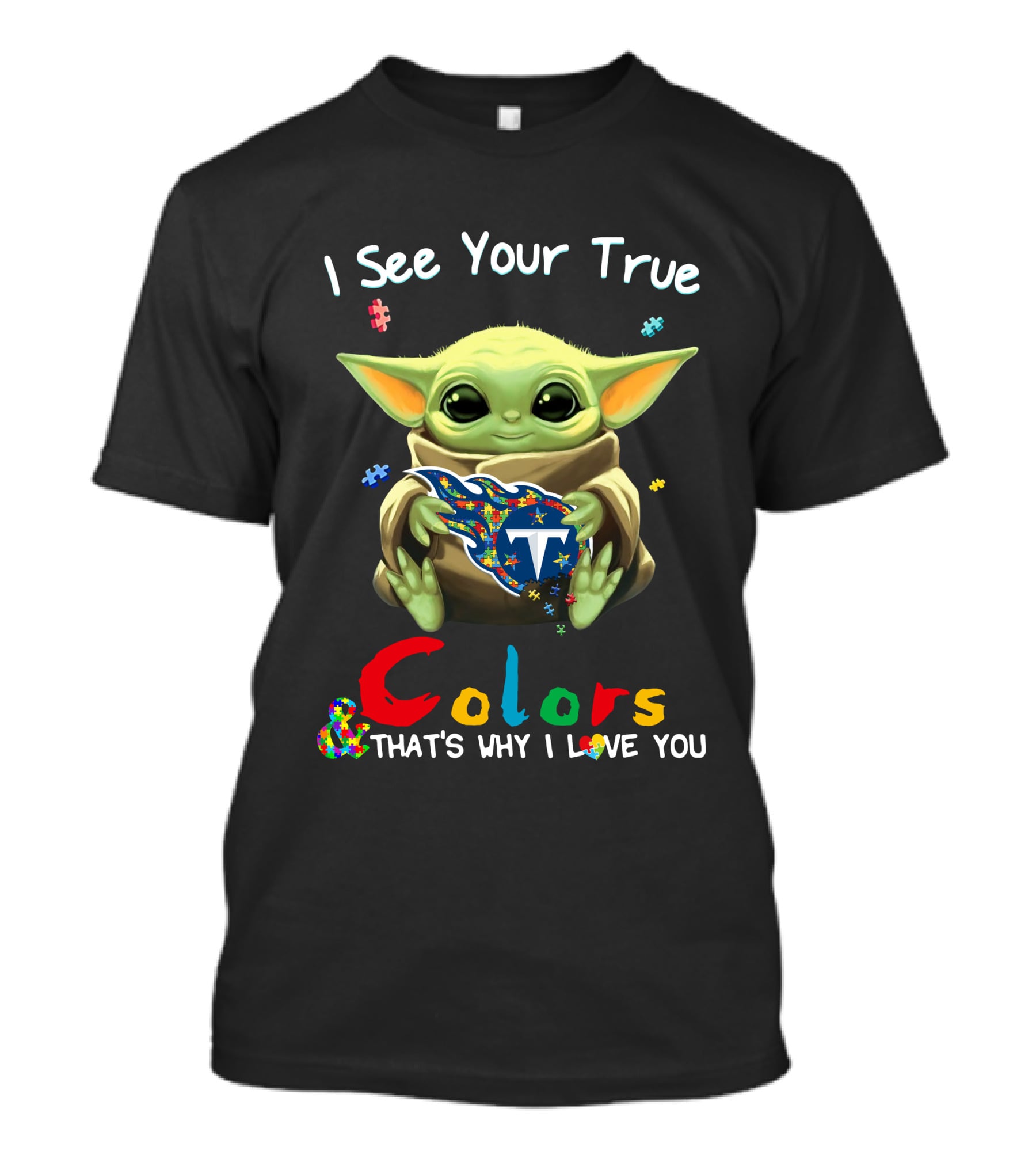 I See Your True Colors That's Why I Love You Tennessee Titans Baby Yoda Puzzle T-Shirt