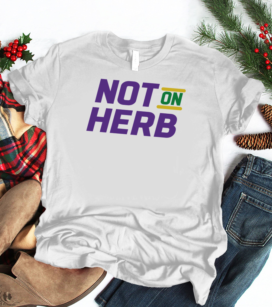 Not On Herb NFL Playoffs Football Culture T-Shirt