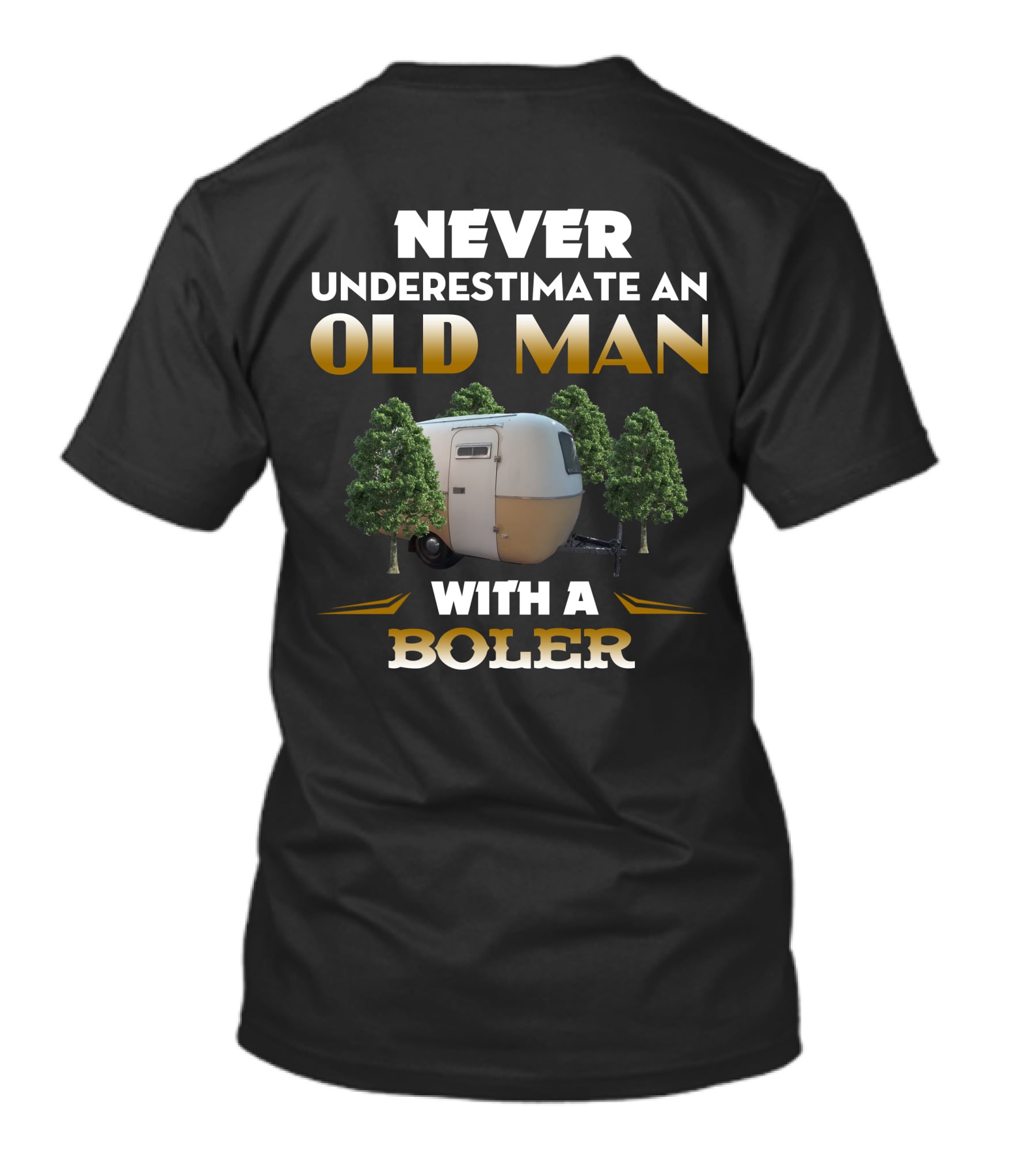 NEVER UNDERESTIMATE AN OLD MAN WITH A BOLER T-Shirt