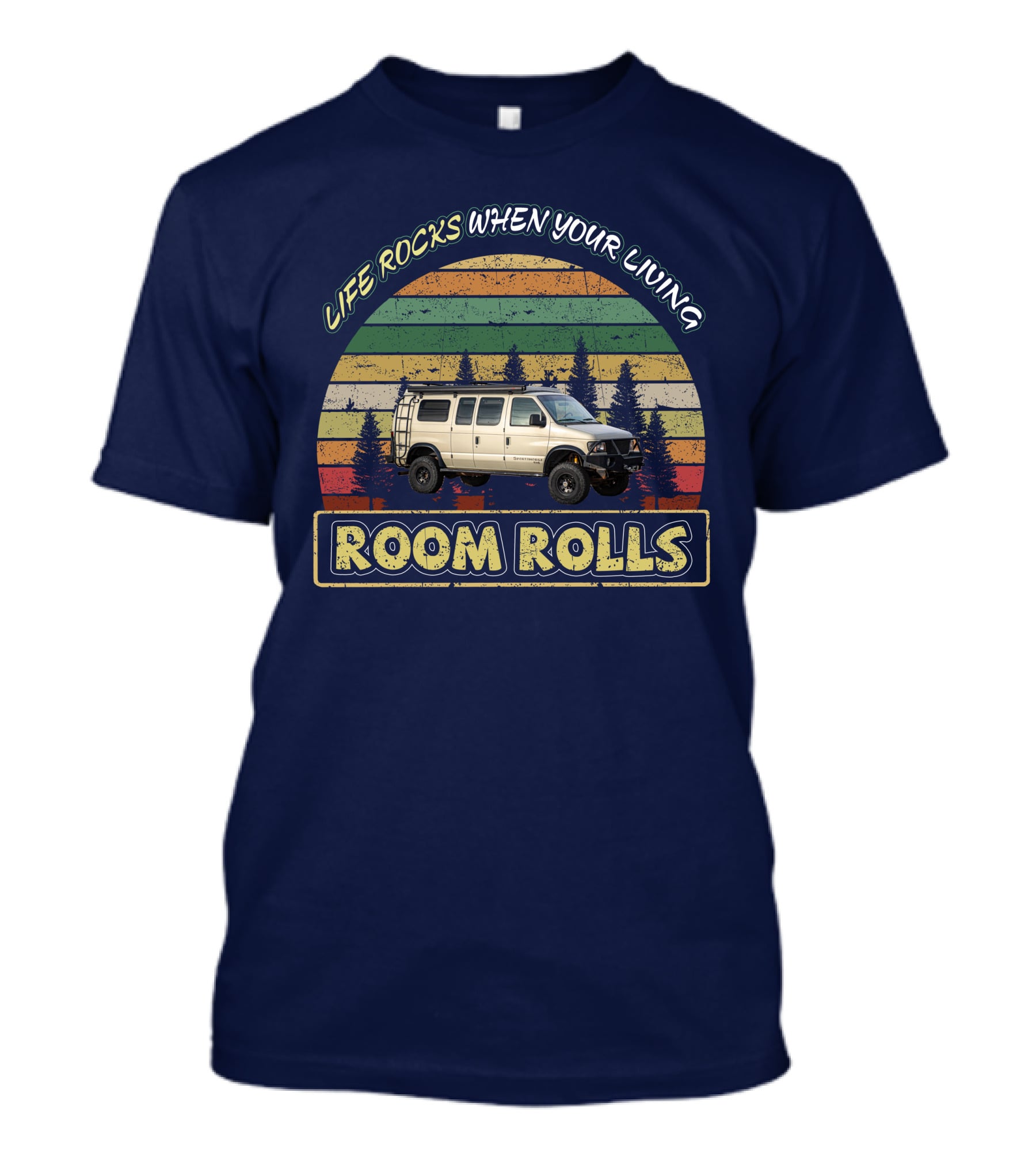 LIFE ROCKS WHEN YOUR LIVING ROOM ROLLS Sportsmobile 4x4 T-Shirt