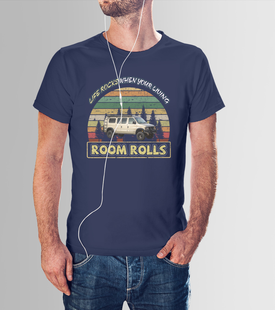 LIFE ROCKS WHEN YOUR LIVING ROOM ROLLS Sportsmobile 4x4 T-Shirt