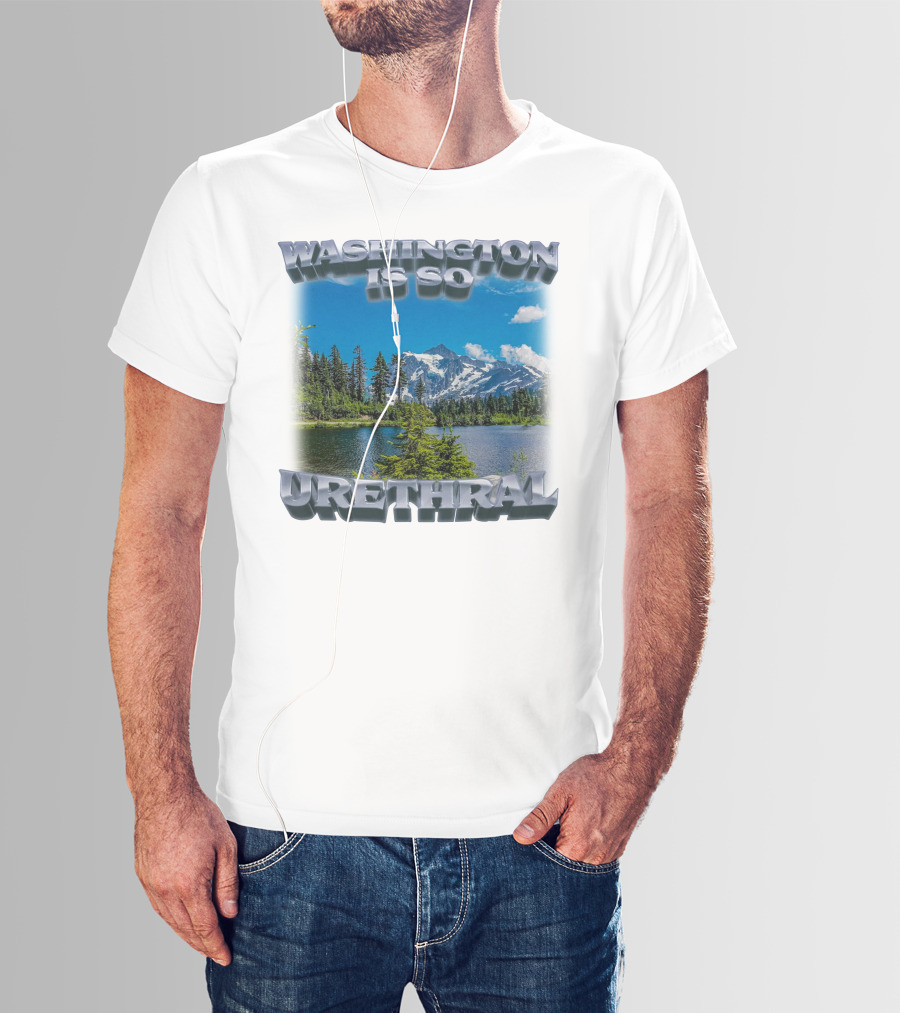 Washington Is So Urethral Nature Scenery T-Shirt
