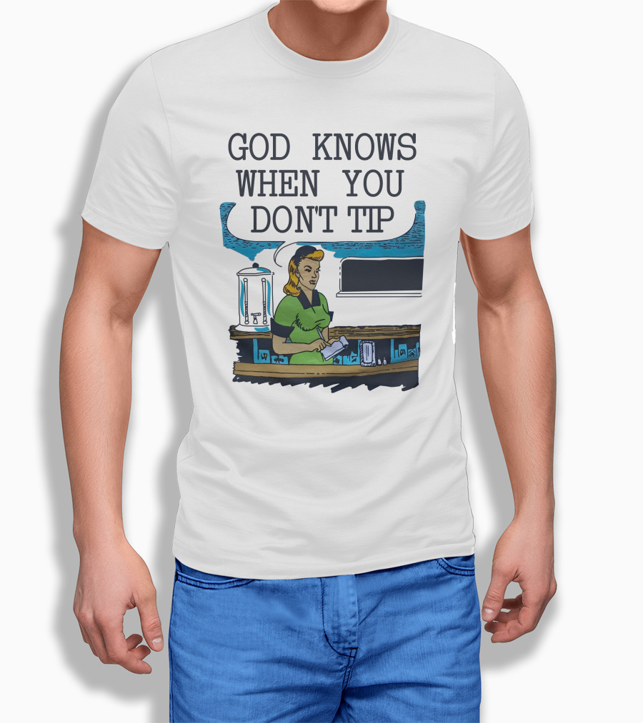 God Knows When You Don’t Tip Vintage Diner Waitress T-Shirt