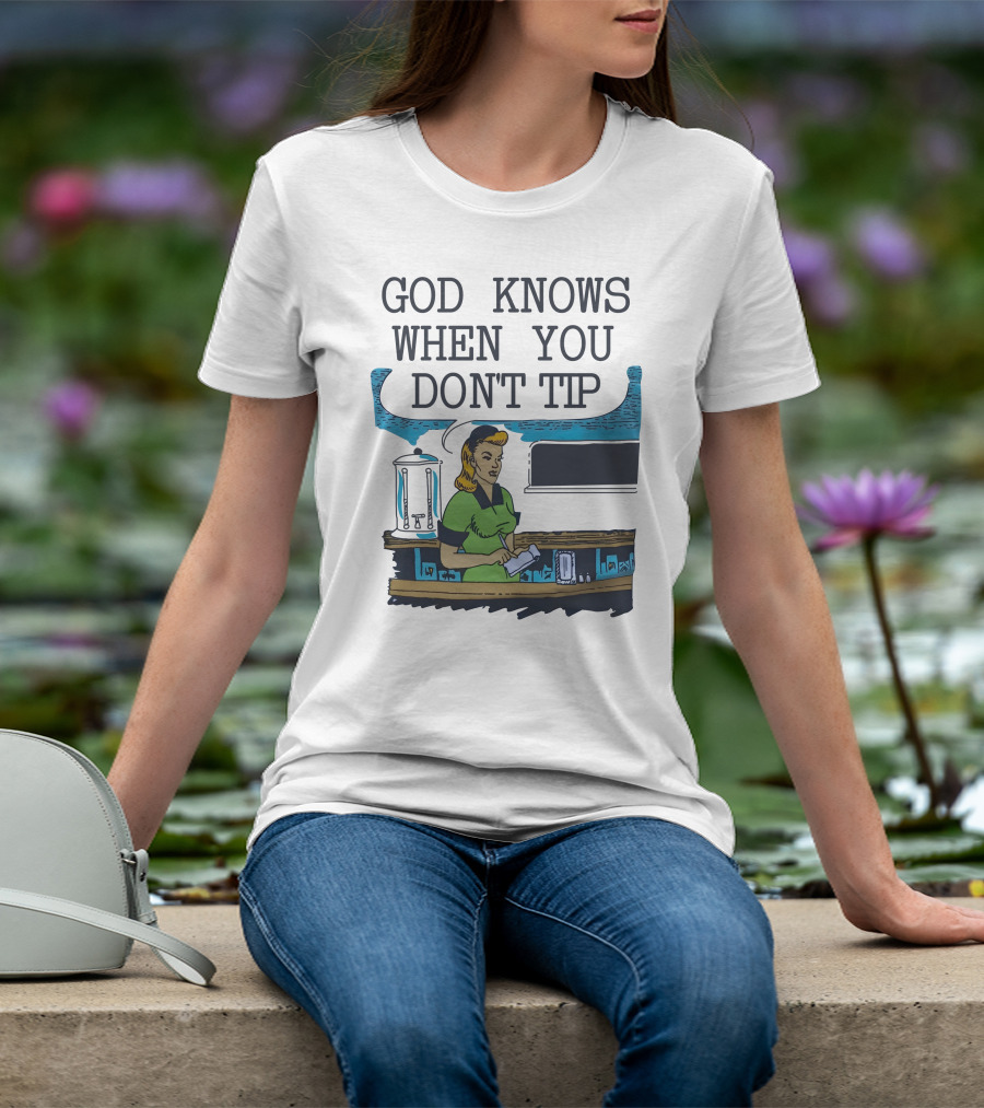 God Knows When You Don’t Tip Vintage Diner Waitress T-Shirt