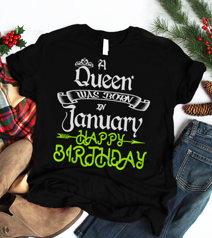 A Queen Was Born In January Happy Birthday T-Shirt