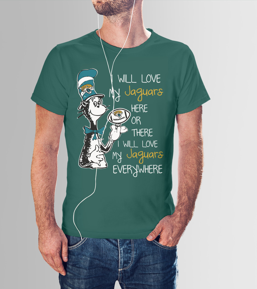 I Will Love My Jaguars Here Or There I Will Love My Jaguars Everywhere Cat Holding Football T-Shirt
