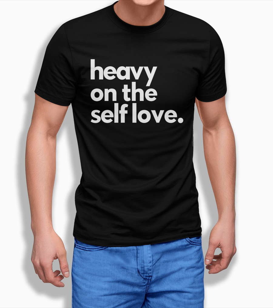 Heavy On The Self Love Black Tee Positive Affirmation T-Shirt