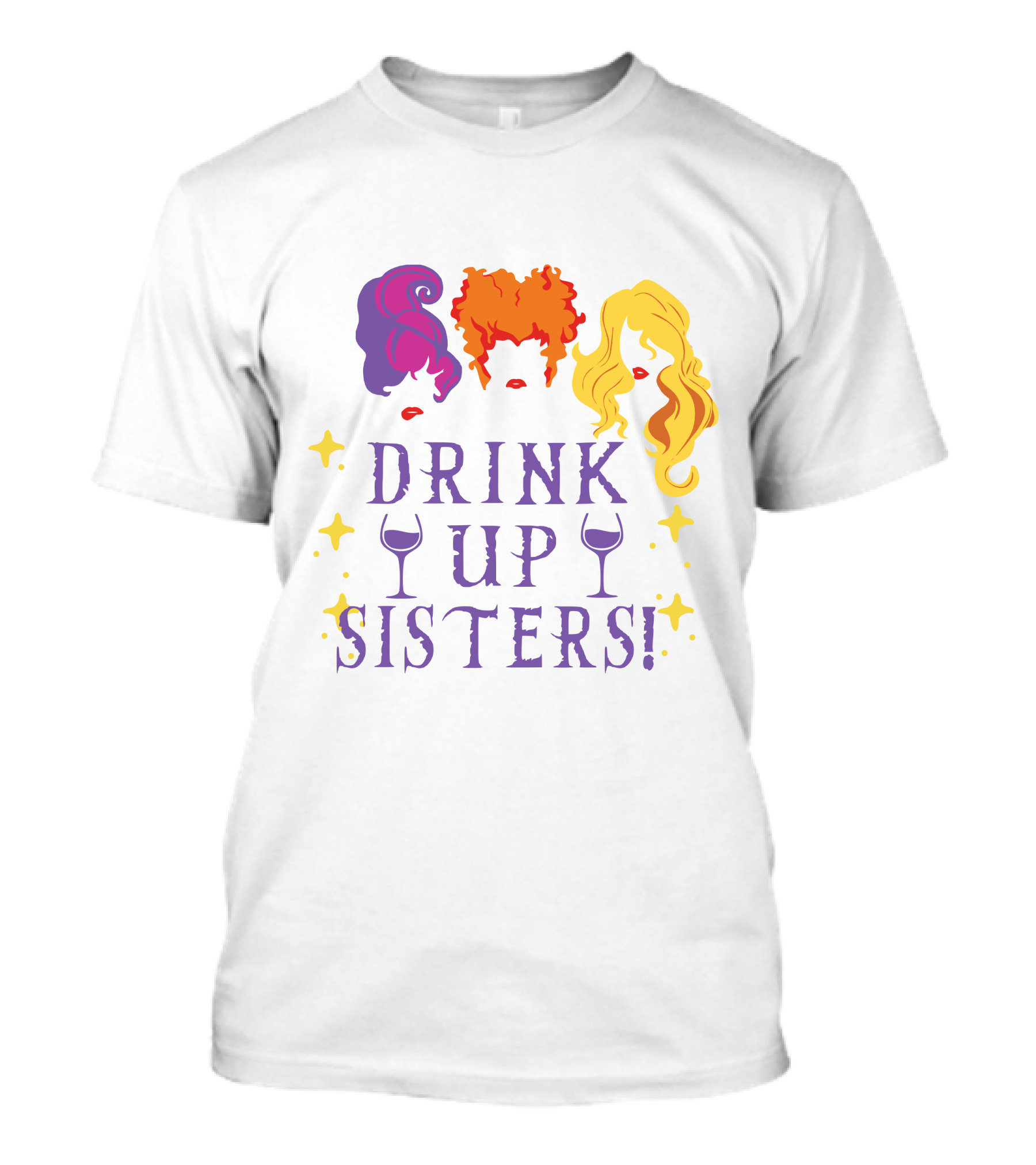 Drink Up Sisters Wine Glasses And Colorful Hair Magic Stars T-Shirt