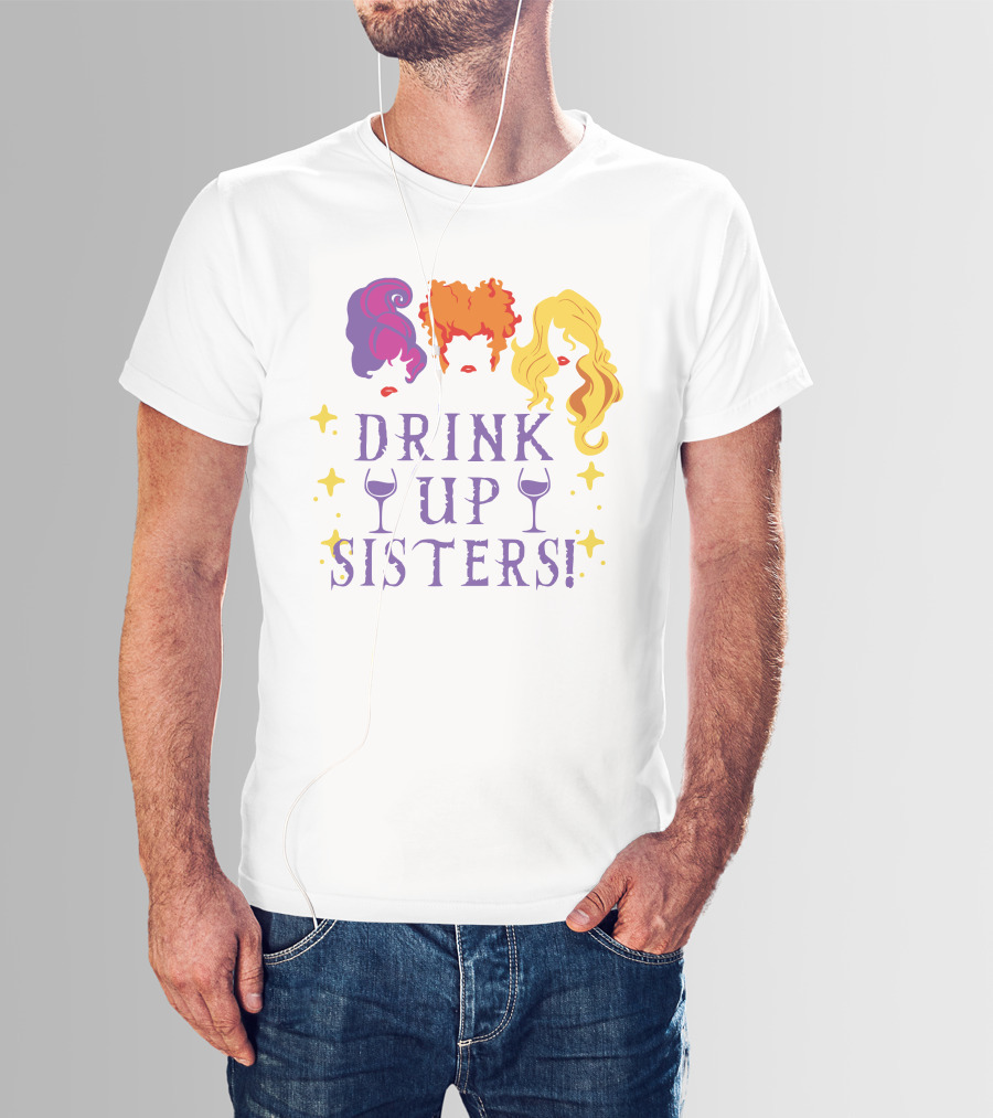 Drink Up Sisters Wine Glasses And Colorful Hair Magic Stars T-Shirt