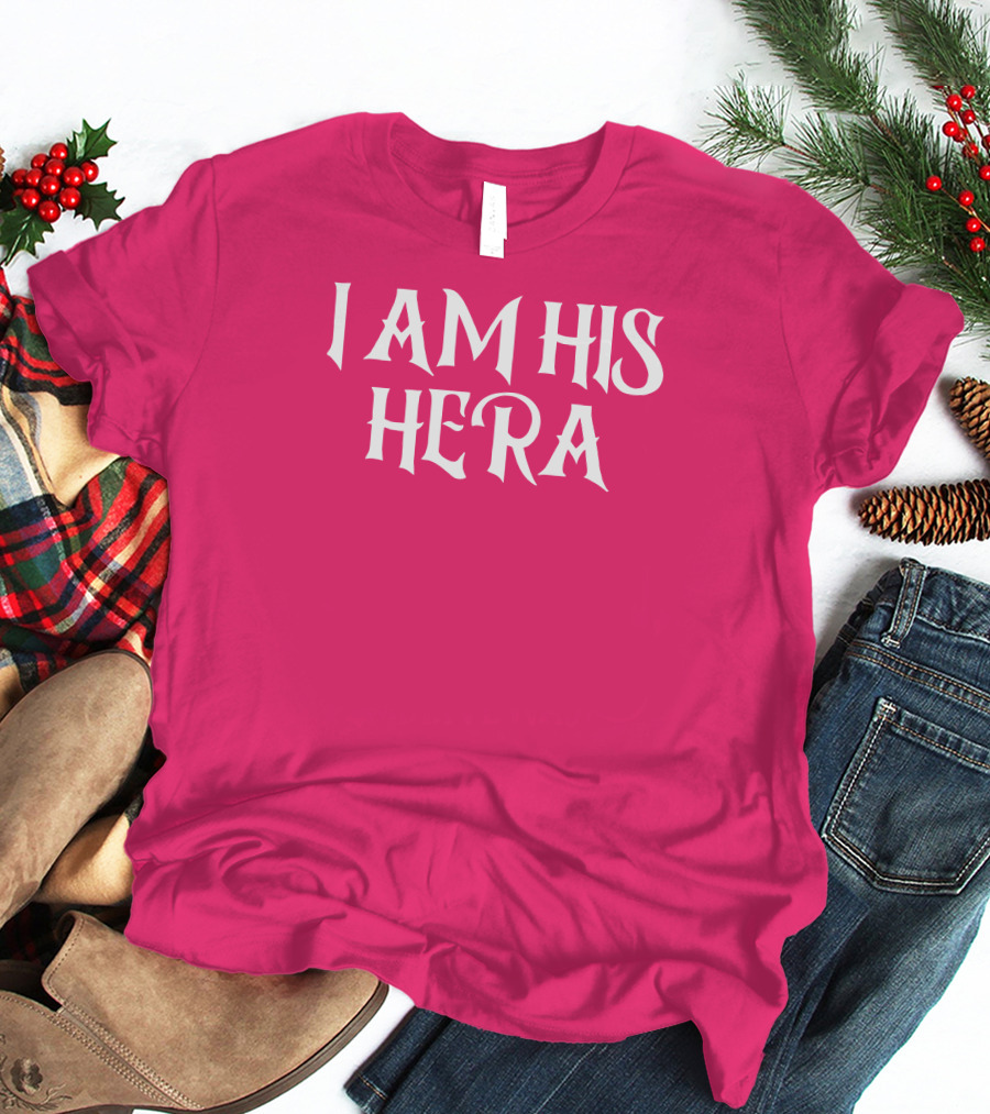 I Am His Hera Ali Gaytor Cute Funny Phrase T-Shirt