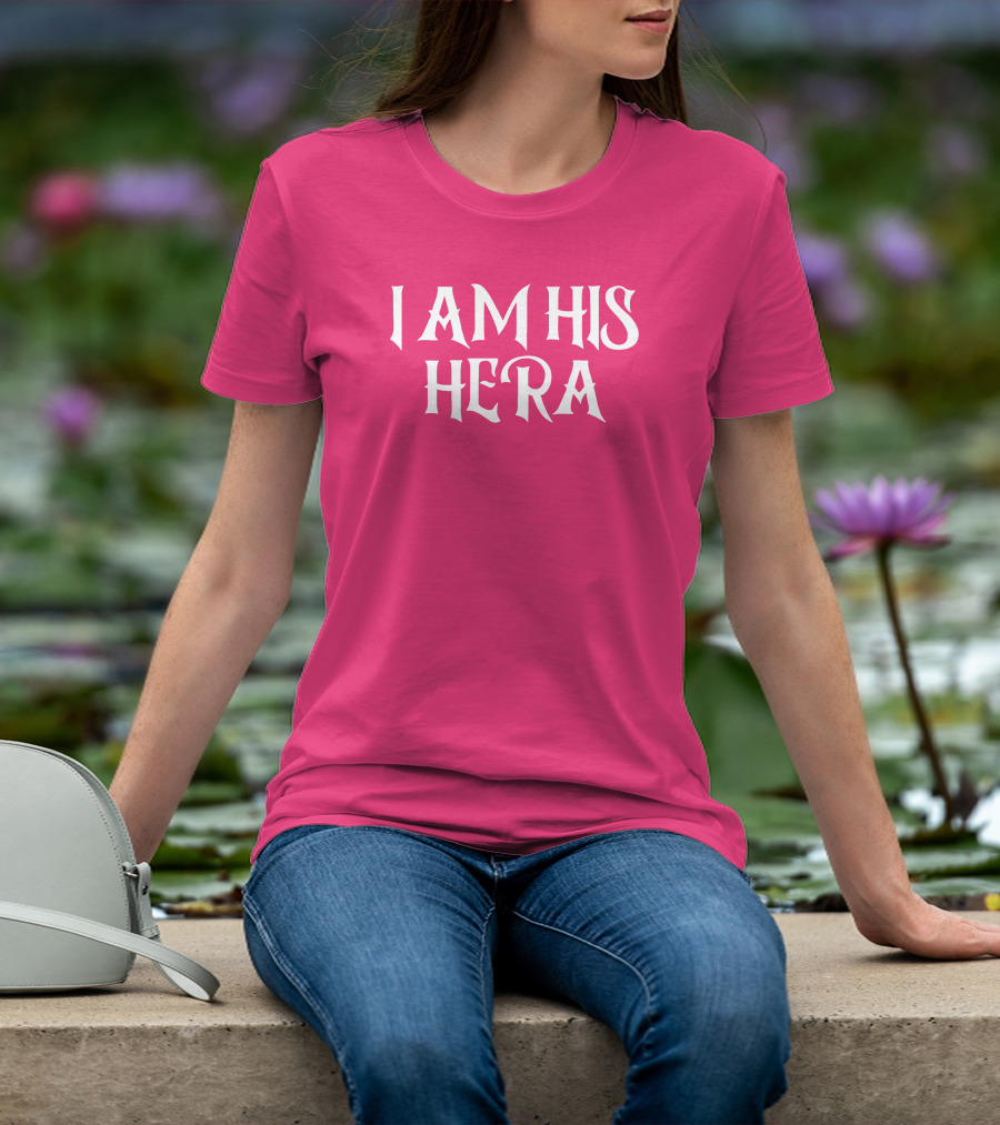 I Am His Hera Ali Gaytor Cute Funny Phrase T-Shirt