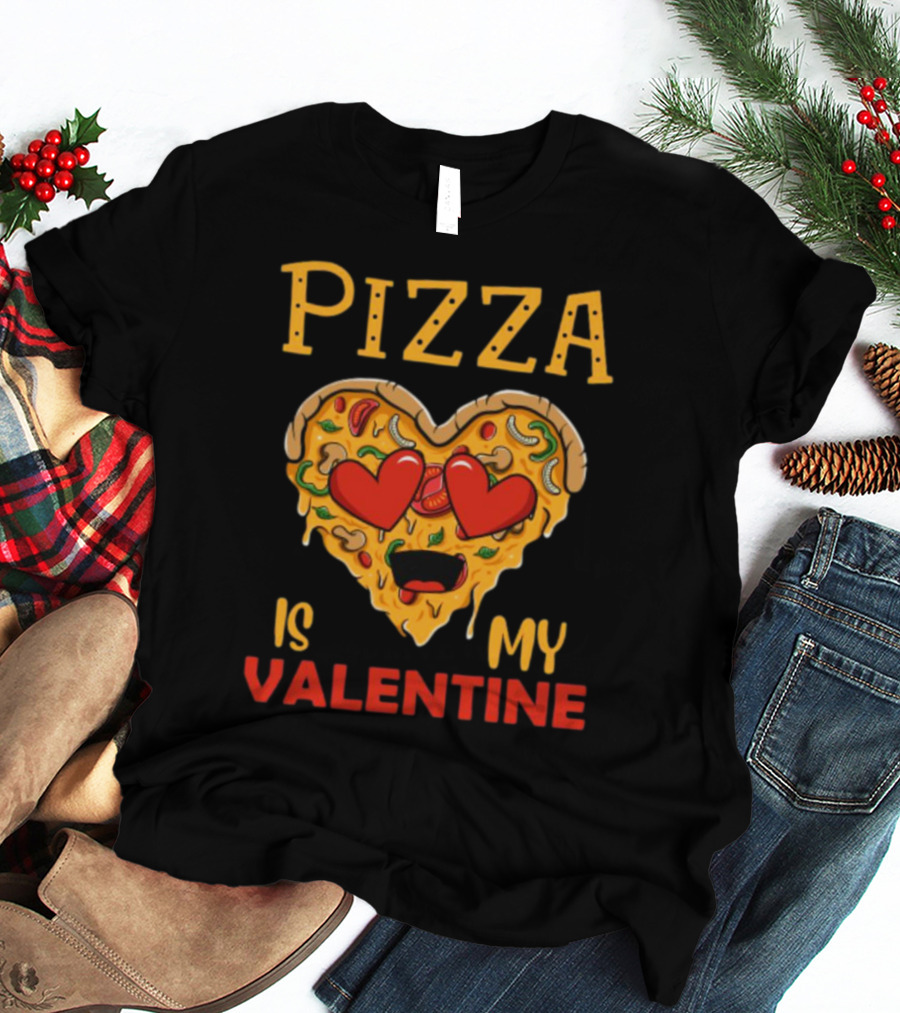 Pizza Is My Valentine Heart Valentine's Day T-Shirt