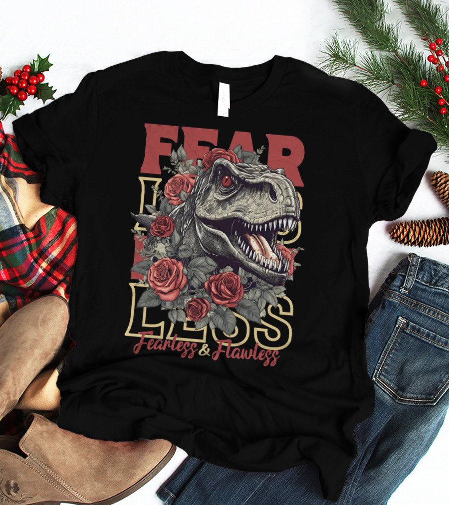 Fearless And Flawless Dinosaur With Roses T-Shirt
