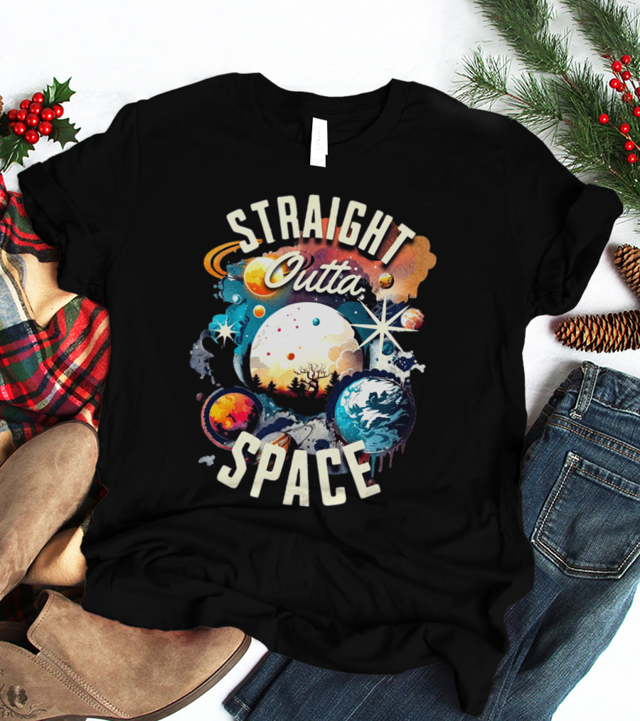 Straight Outta Space Cosmic Planets And Stars Explosion T-Shirt
