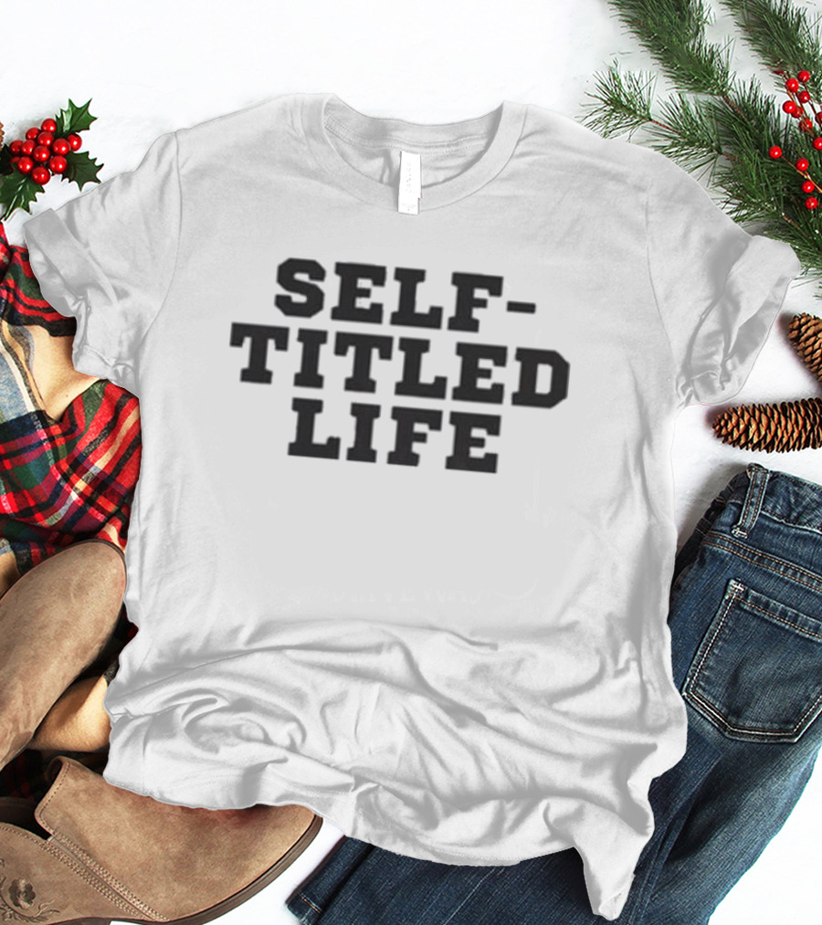 Self Titled Life T-Shirt