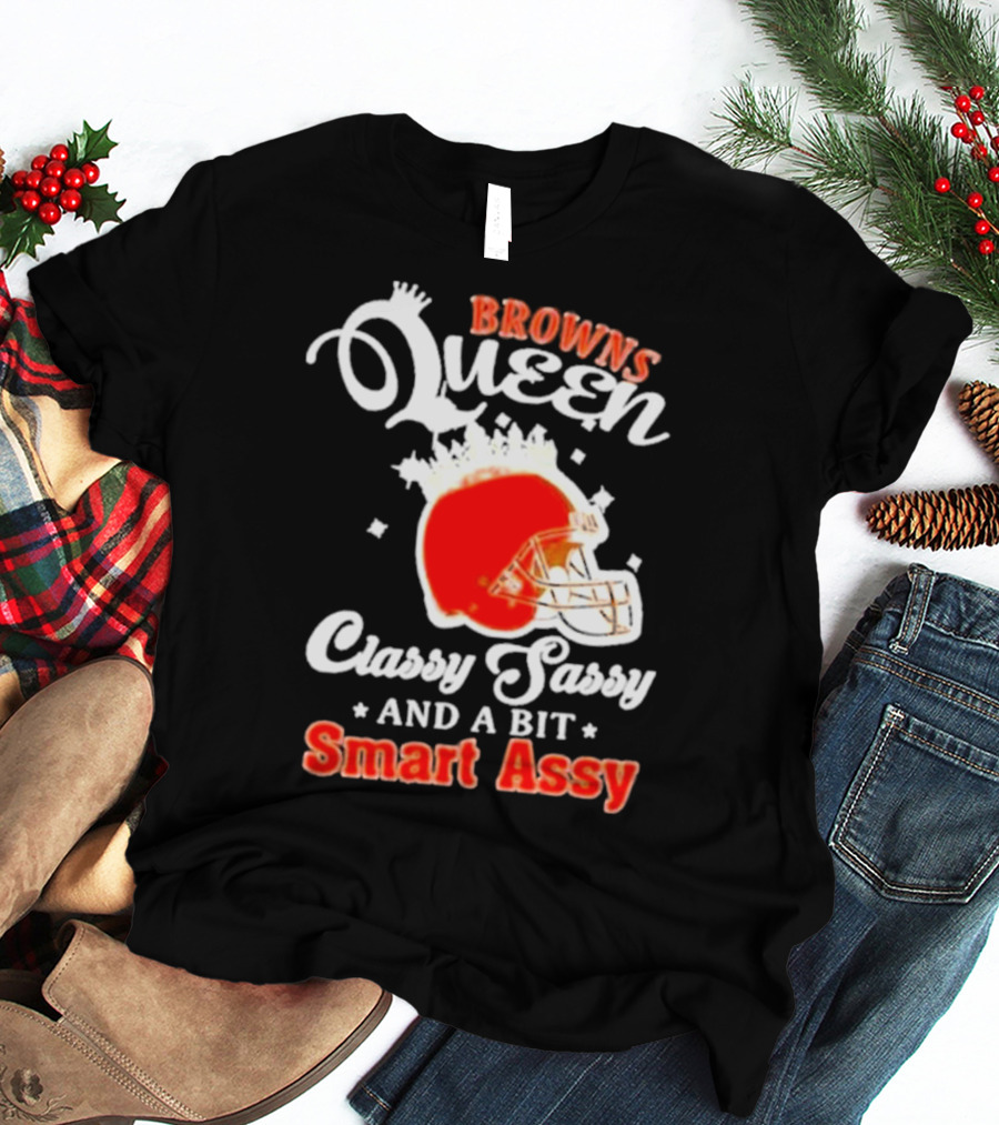 Browns Queen Classy Sassy And A Bit Smart Assy Helmet T-Shirt
