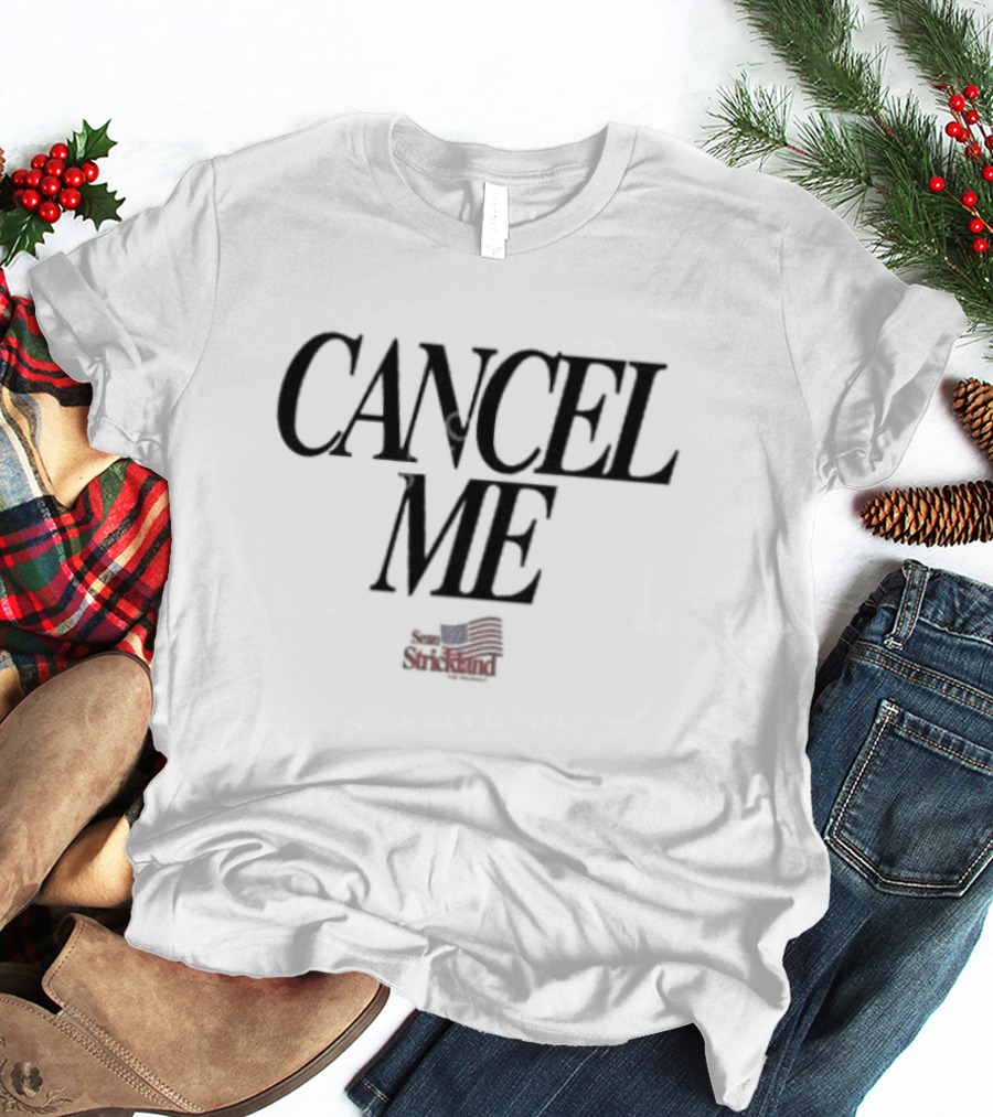 Cancel Me Sean Strickland T-Shirt