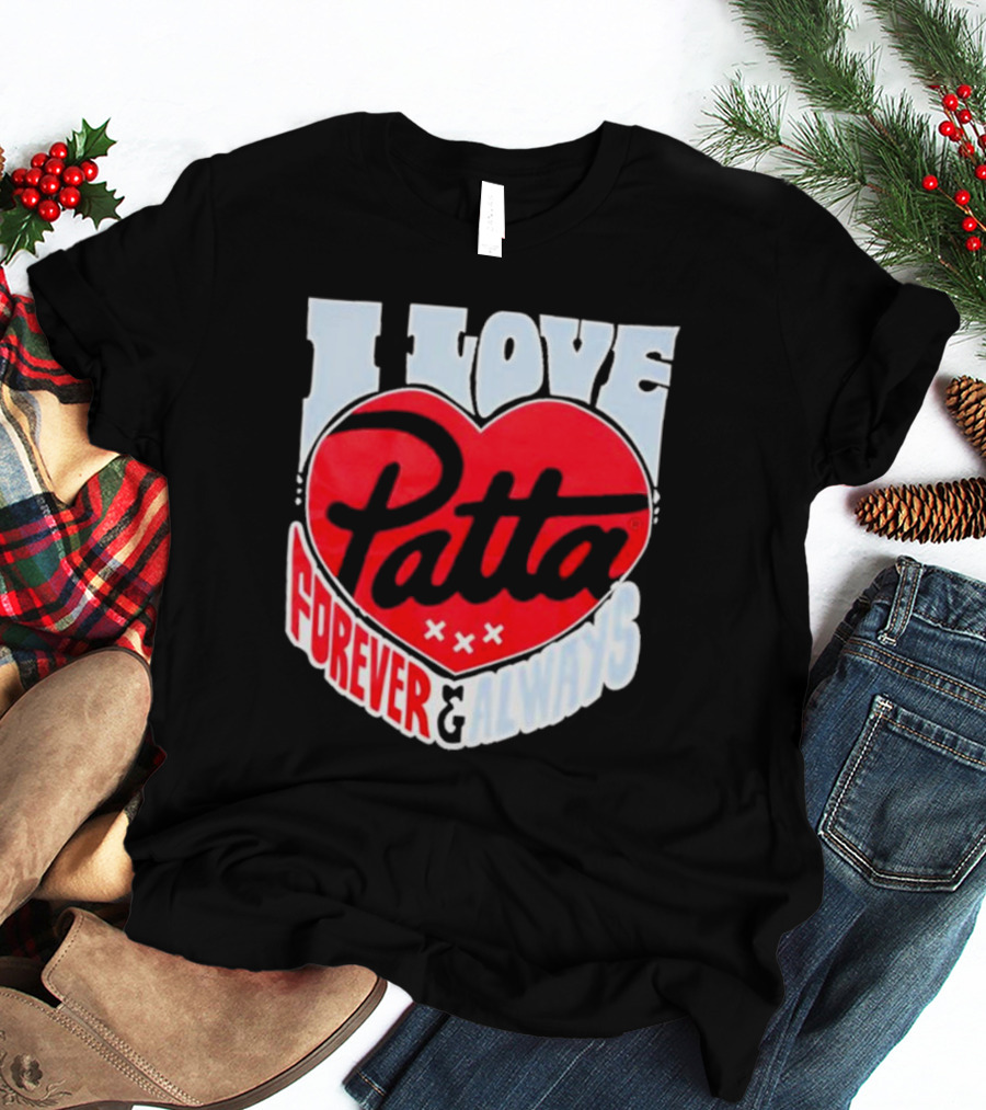 I Love Patta Heart Forever And Always T-Shirt