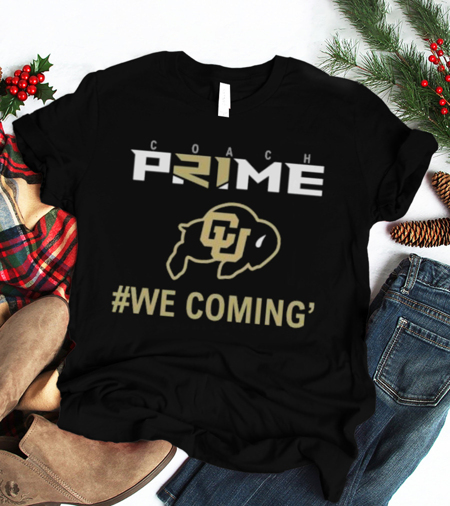 Coach Prime CU Buffaloes #We Coming T-Shirt