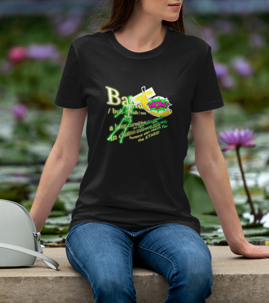 WOW Banana Skeleton Humans Can Reach For The Stars T-Shirt
