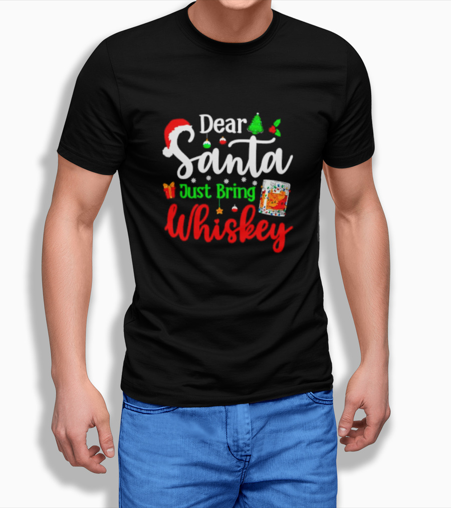 Dear Santa Just Bring Whiskey Christmas Santa Hat Tree Ornaments Gift Glass T-Shirt