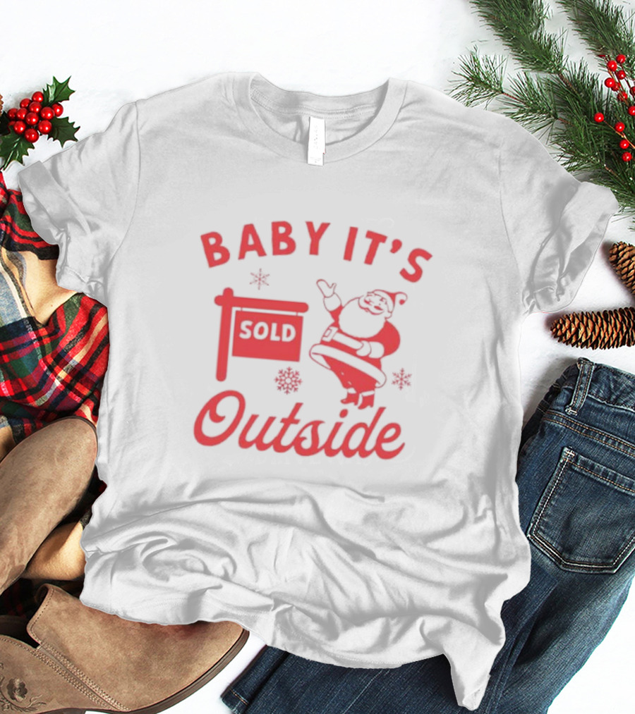 Baby It's Sold Outside Santa Claus Snowflakes T-Shirt