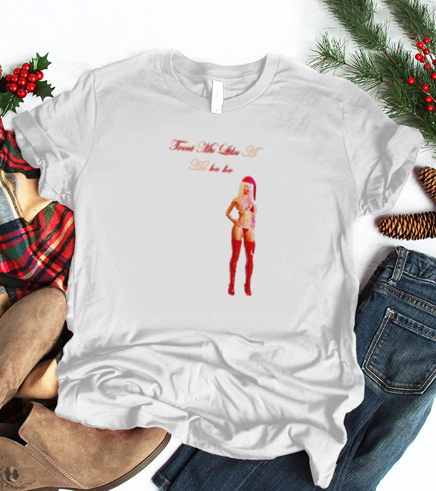 Treat Me Like A Ho Ho Ho Red Boots Santa Hat T-Shirt