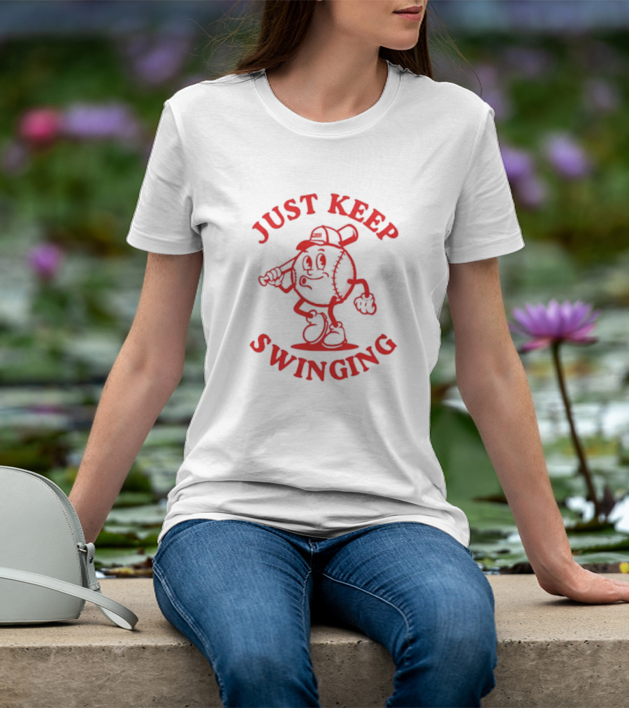 JUST KEEP SWINGING Baseball Character T-Shirt