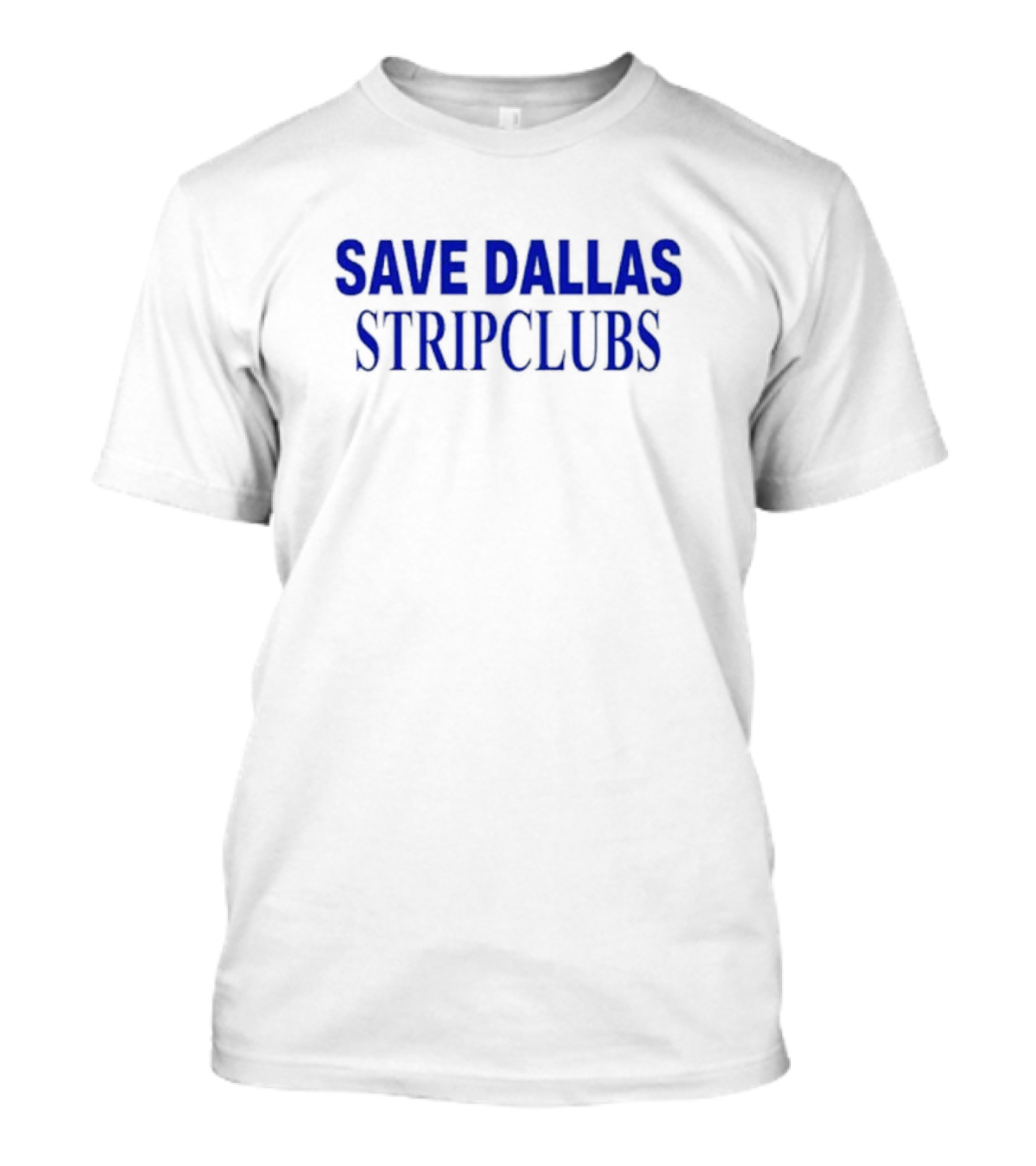 Save Dallas Stripclubs Support Nightlife Preservation Initiative T-Shirt