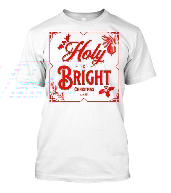 Holy And Bright Christmas T-Shirt