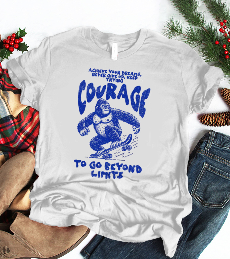 Achieve Your Dreams Courage Skateboarding Gorilla To Go Beyond Limits T-Shirt