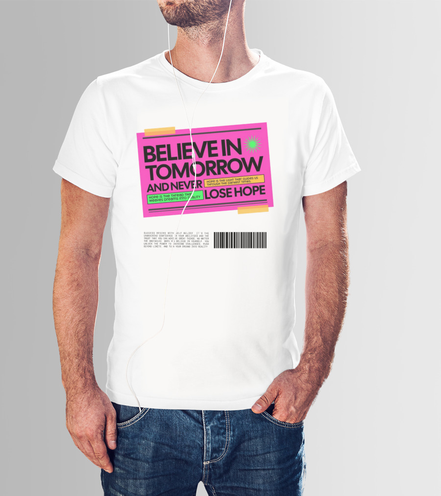 BELIEVE IN TOMORROW AND NEVER LOSE HOPE Hope Is The Light That Guides Us Through The Darkest Times T-Shirt